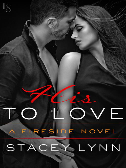Title details for His to Love by Stacey Lynn - Available